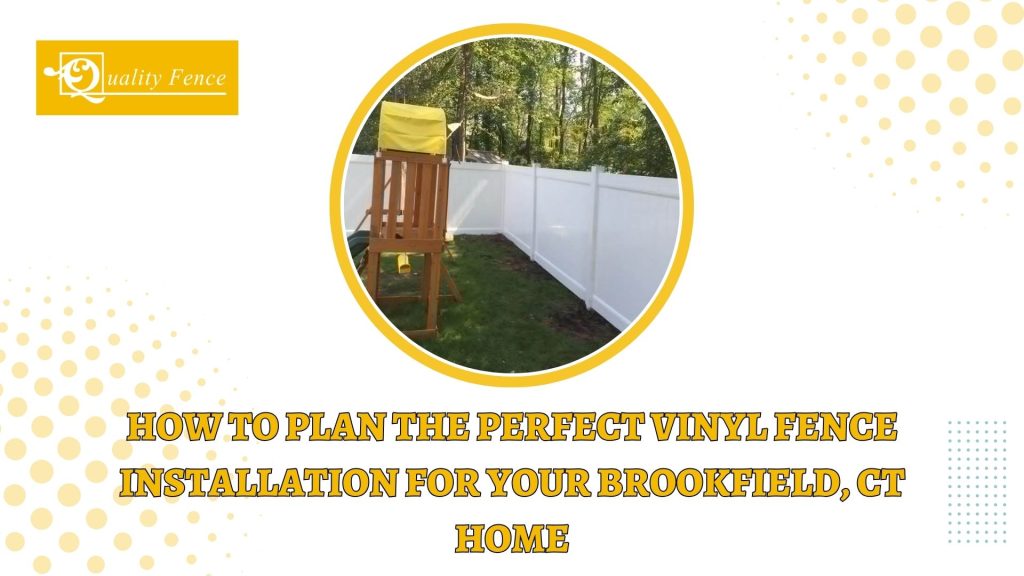 Blogs 20 How To Plan The Perfect Vinyl Fence Installation For Your Brookfield CT Home