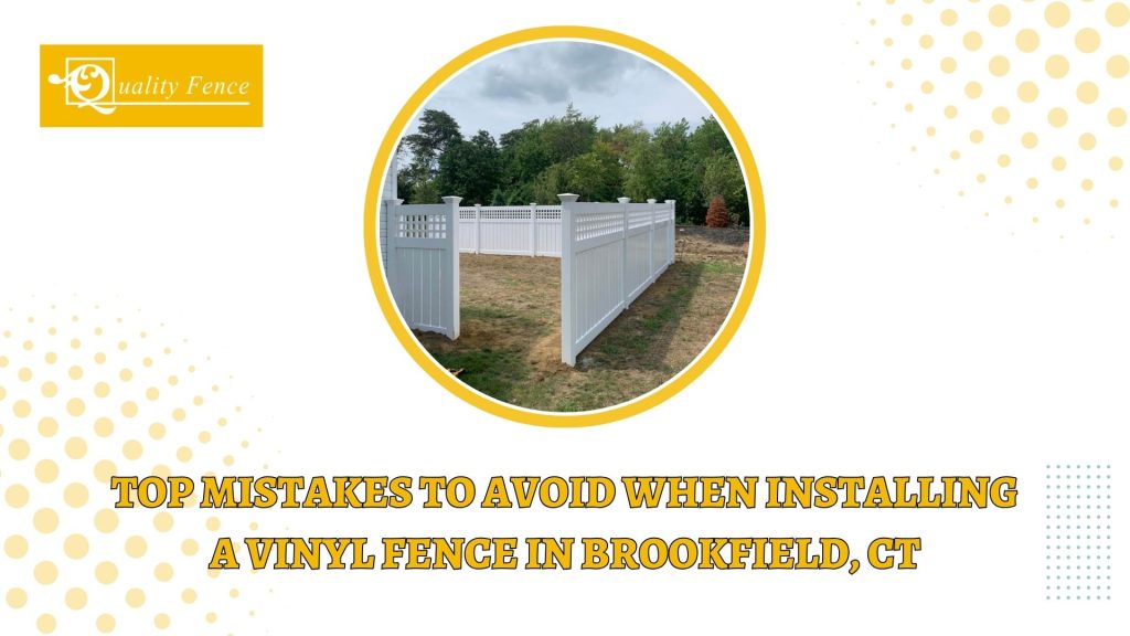 Blogs 18 Top Mistakes to Avoid When Installing a Vinyl Fence in Brookfield, CT